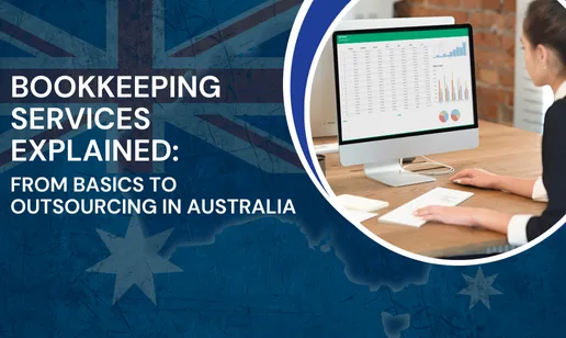 Bookkeeping Services Explained: From Basics to Outsourcing in Australia